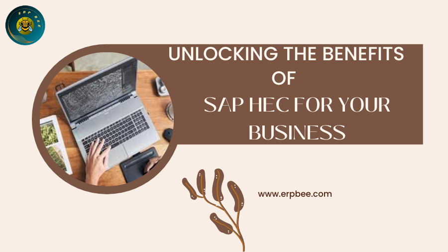 Unlocking the Benefits of SAP HEC for Your Business