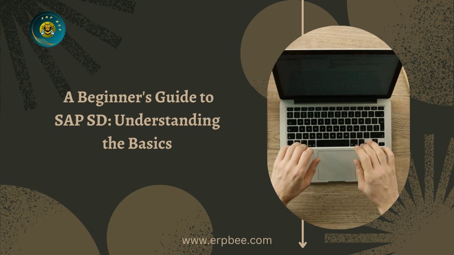 A Beginner’s Guide to SAP SD: Understanding the Basics